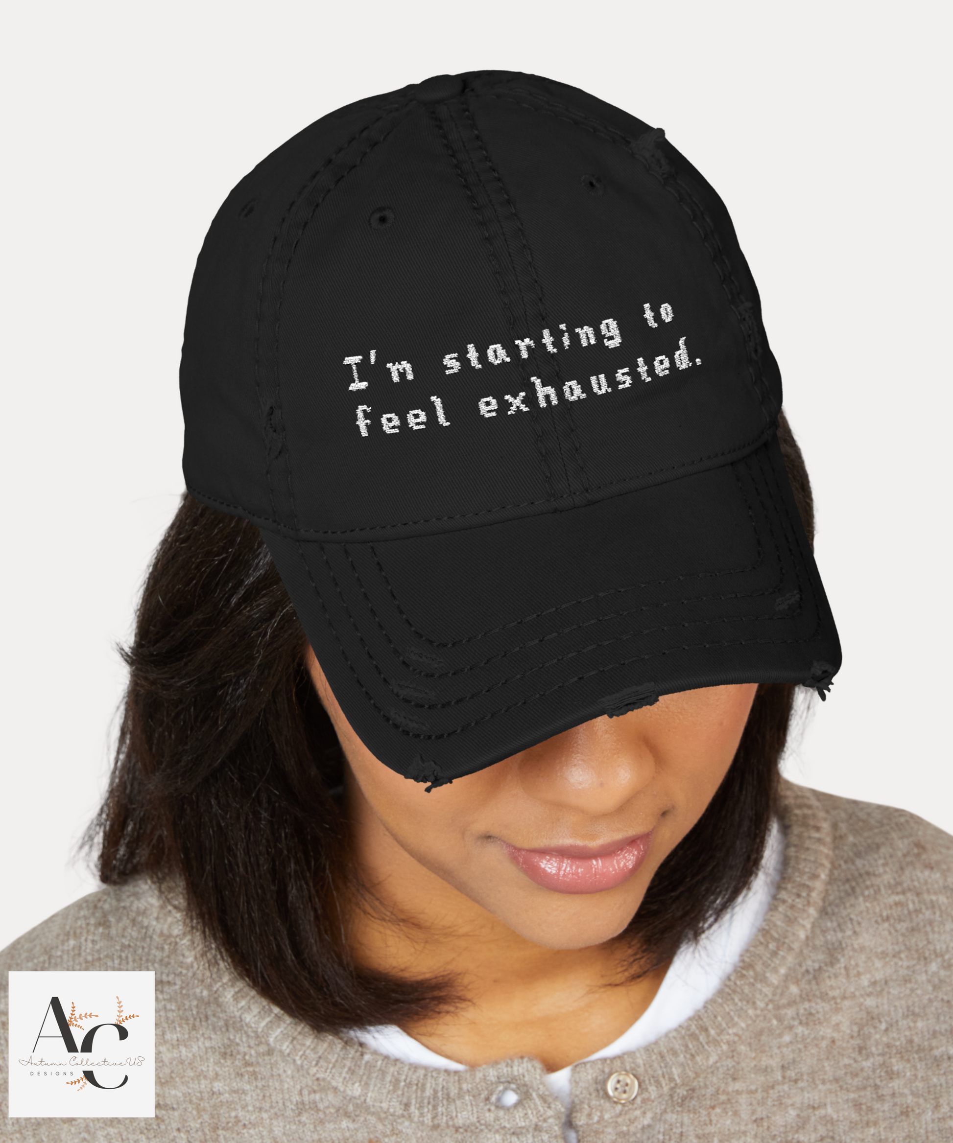 Embroidered I'm Starting to Feel Exhausted Distressed Dad Hat