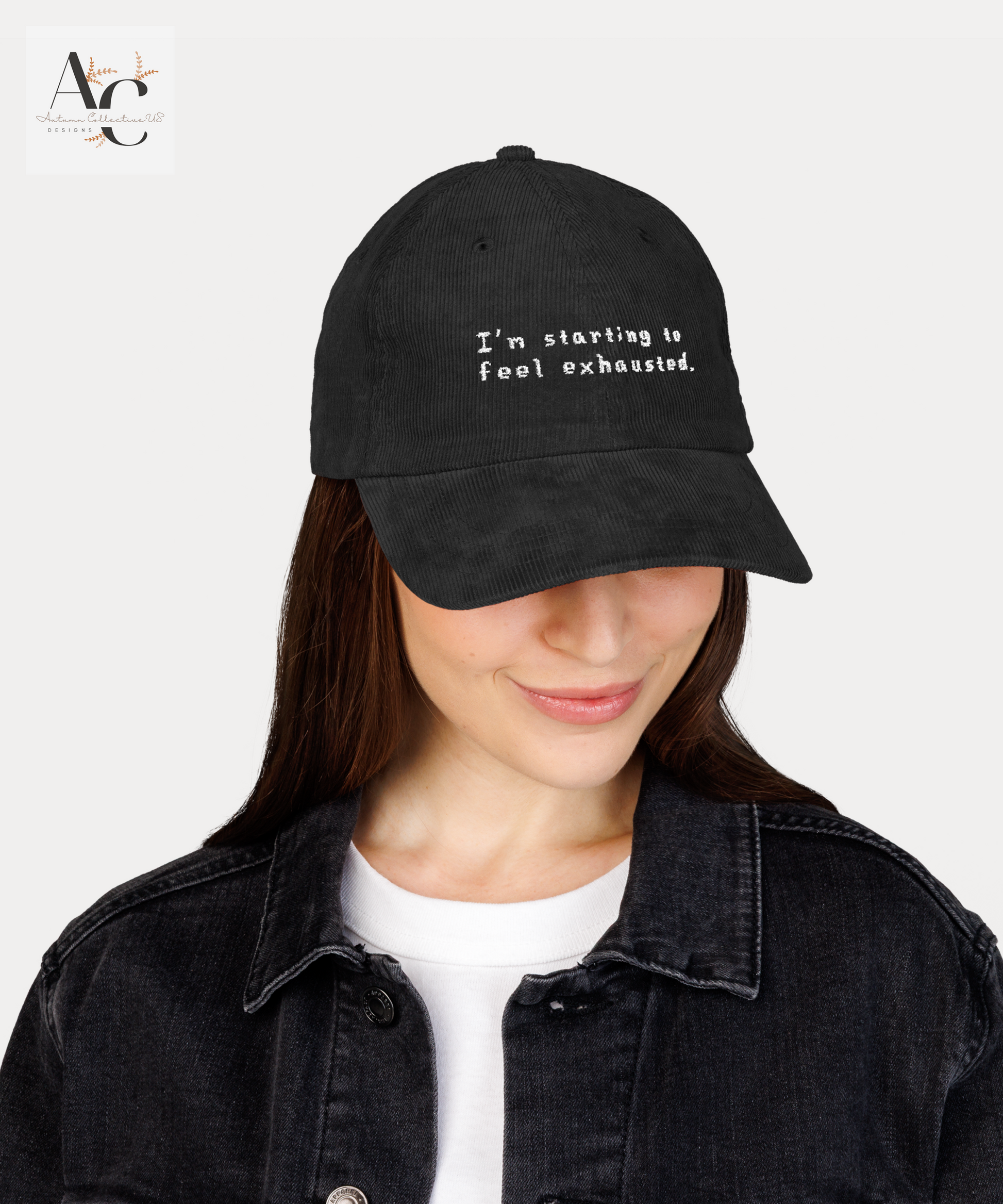 Embroidered I'm Starting to Feel Exhausted Corduroy Cap