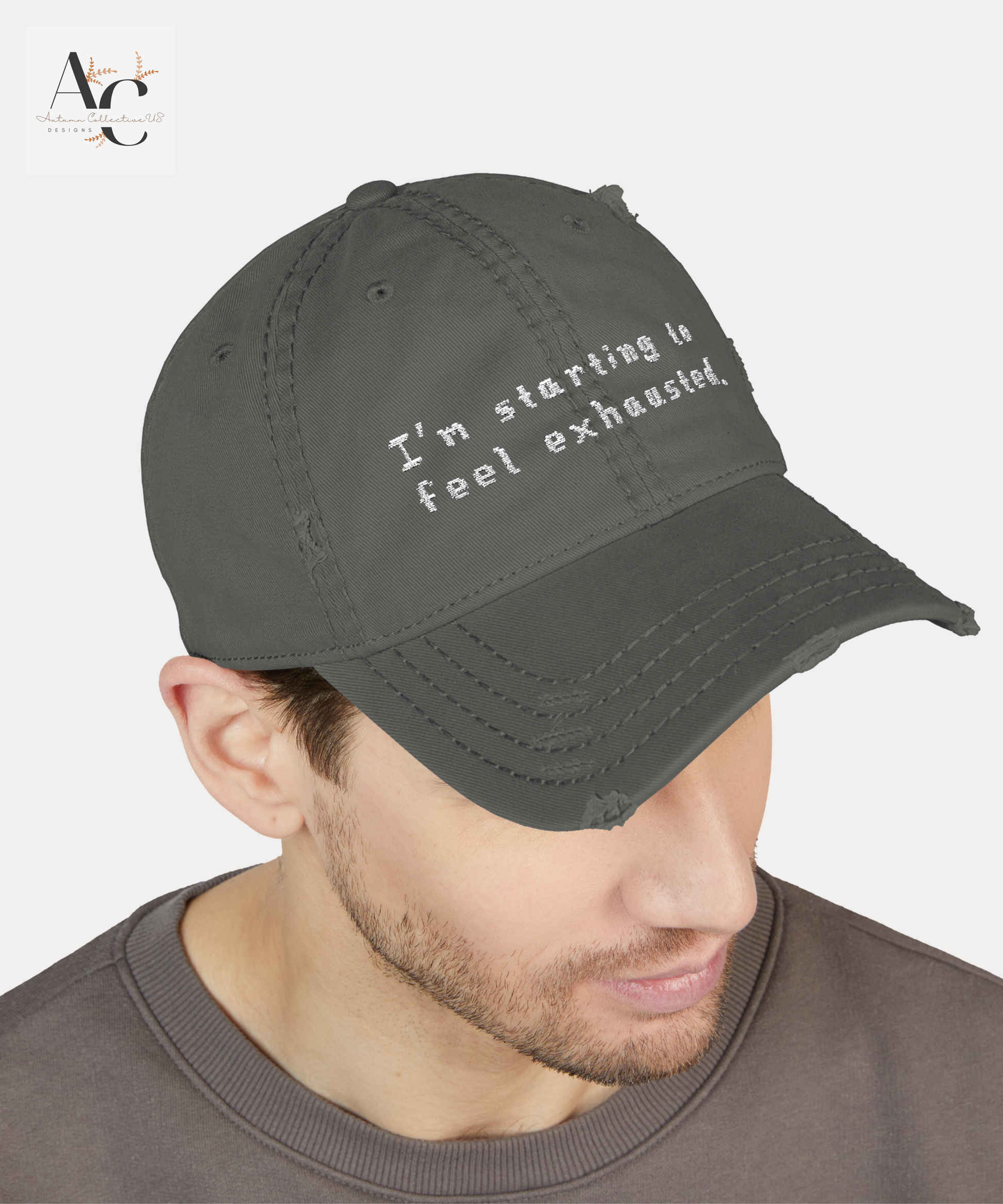 Embroidered I'm Starting to Feel Exhausted Distressed Dad Hat