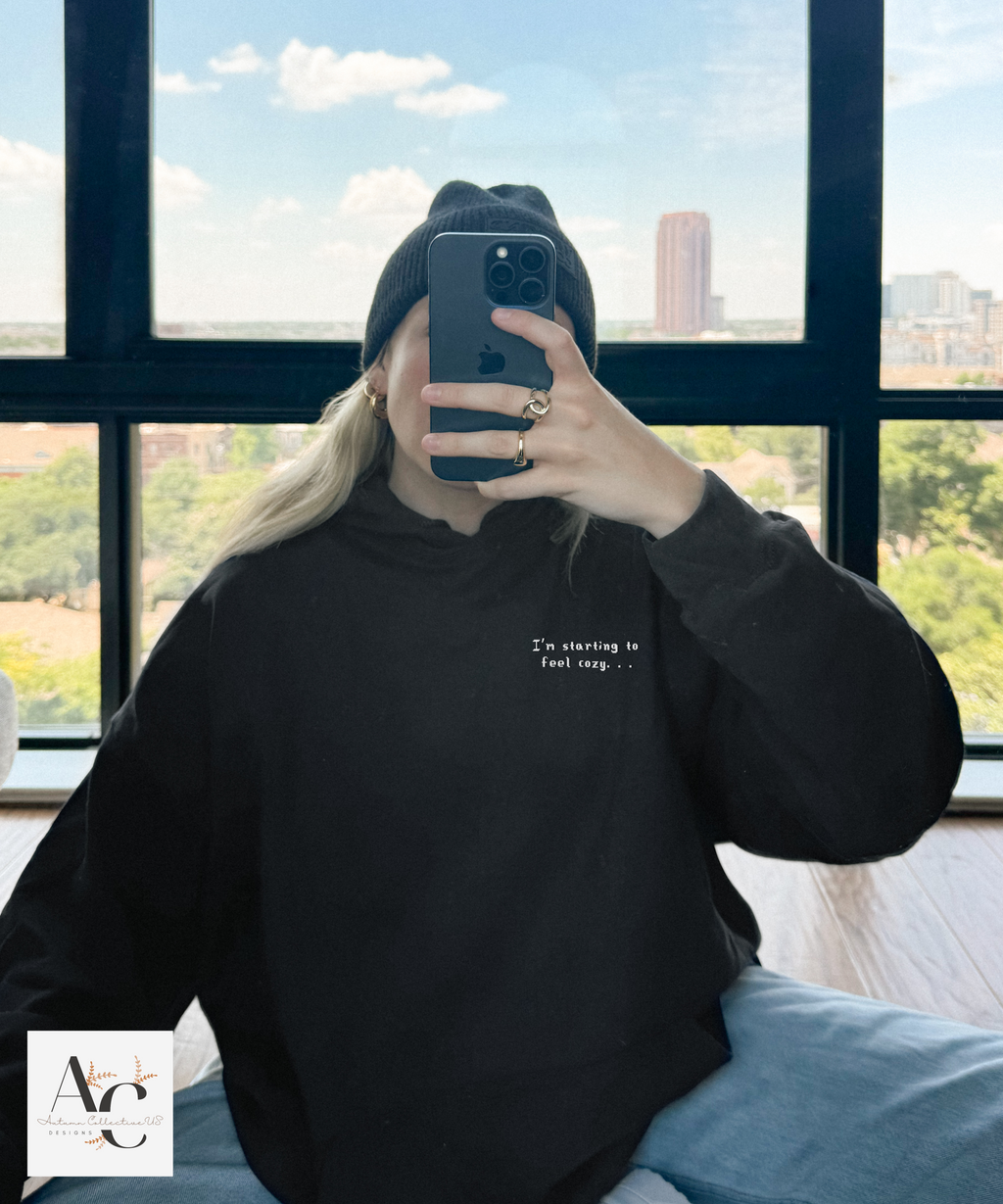 Embroidered I'm Starting To Feel Cozy Hoodie