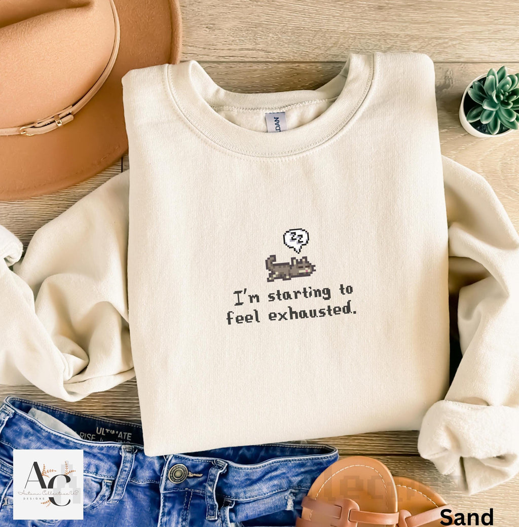 I&#39;m starting to feel exhausted Stardew Valley Sweatshirt