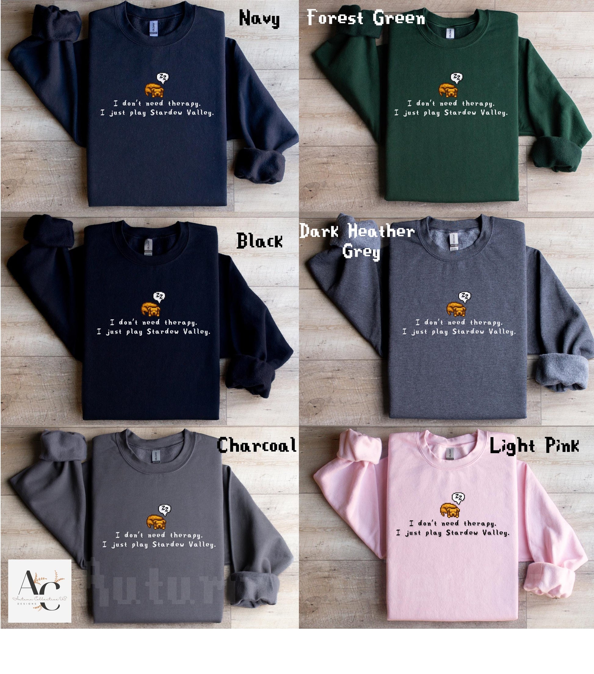 I don&#39;t need therapy.  I just play Stardew Valley. Sweatshirt and Jumper, funny gamer shirt, custom options and a variety of colors available.
