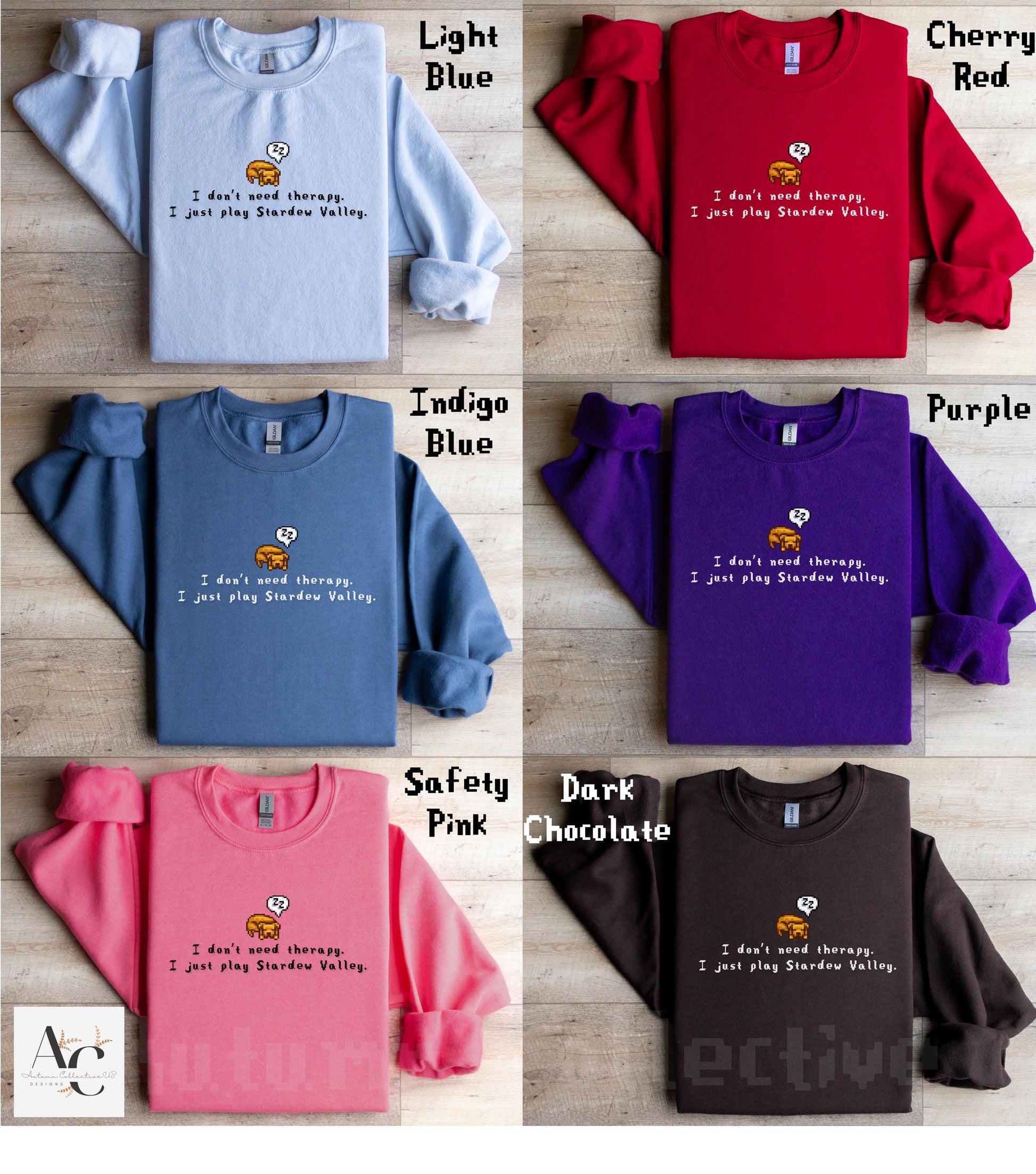 I don&#39;t need therapy.  I just play Stardew Valley. Sweatshirt and Jumper, funny gamer shirt, custom options and a variety of colors available.