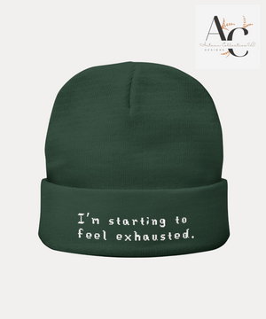 Embroidered I'm Starting To Feel Exhausted Beanie